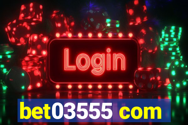 bet03555 com